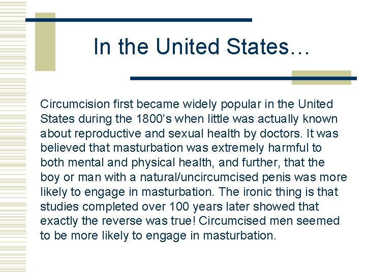 In the United States… Circumcision first became widely popular in the United States during