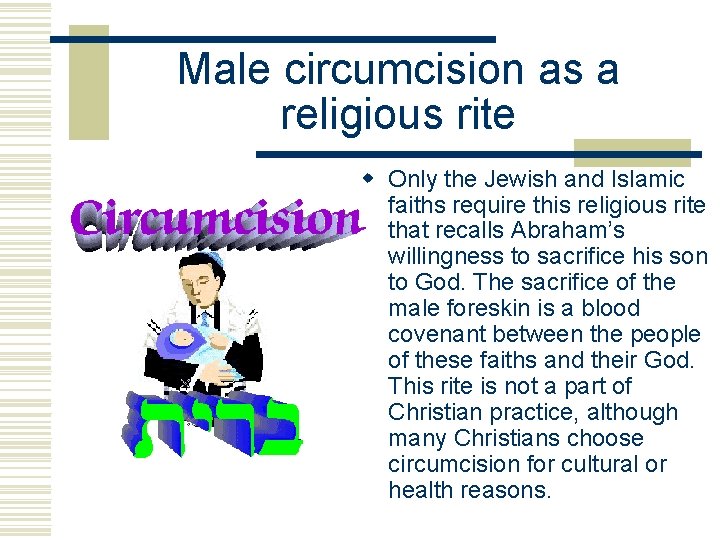 Male circumcision as a religious rite w Only the Jewish and Islamic faiths require