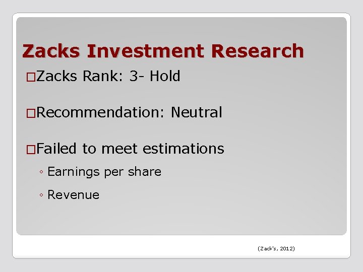 Zacks Investment Research �Zacks Rank: 3 - Hold �Recommendation: �Failed Neutral to meet estimations