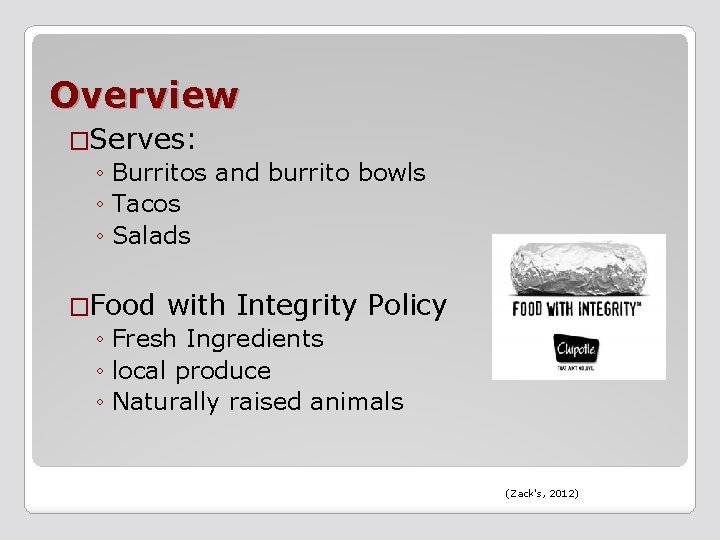 Overview �Serves: ◦ Burritos and burrito bowls ◦ Tacos ◦ Salads �Food with Integrity