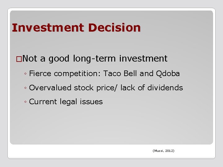 Investment Decision �Not a good long-term investment ◦ Fierce competition: Taco Bell and Qdoba
