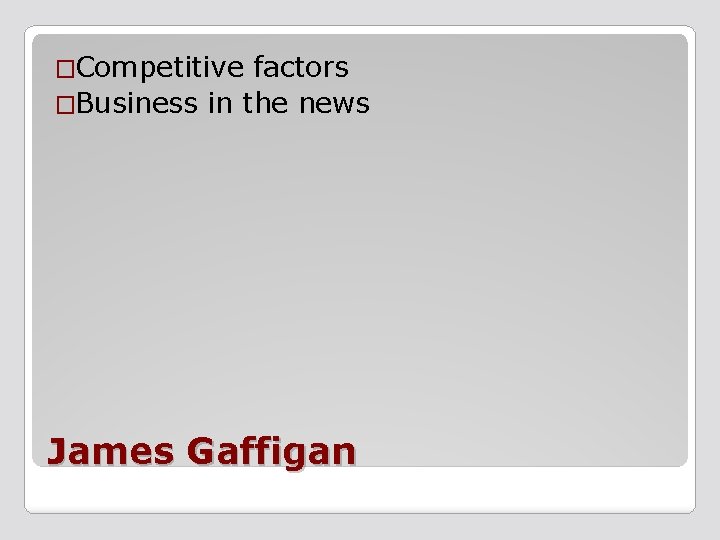 �Competitive factors �Business in the news James Gaffigan 