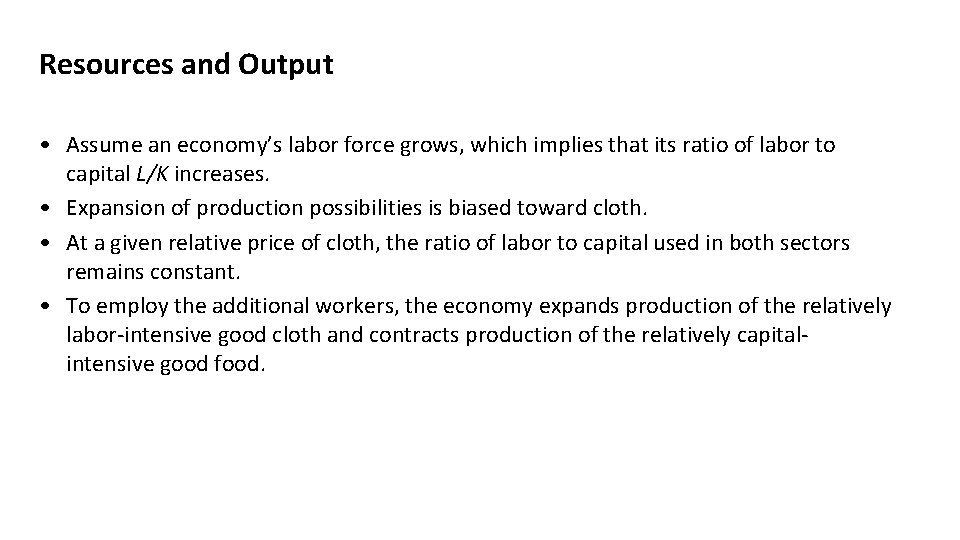 Resources and Output • Assume an economy’s labor force grows, which implies that its
