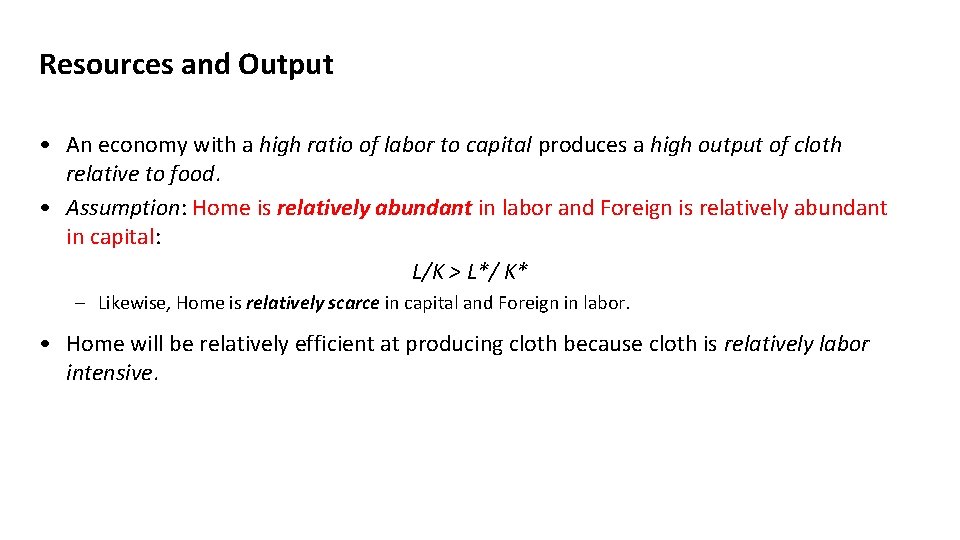 Resources and Output • An economy with a high ratio of labor to capital