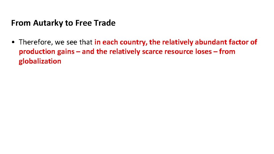 From Autarky to Free Trade • Therefore, we see that in each country, the