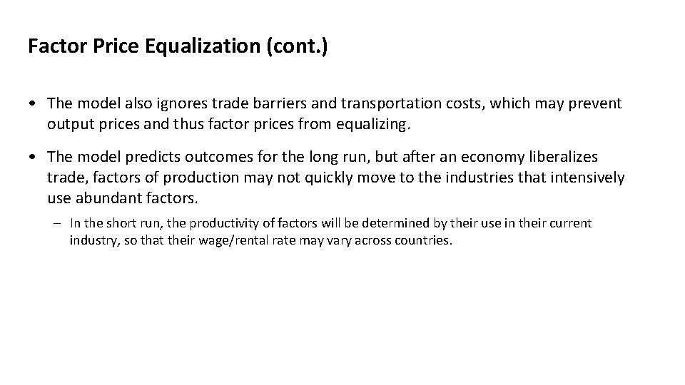Factor Price Equalization (cont. ) • The model also ignores trade barriers and transportation