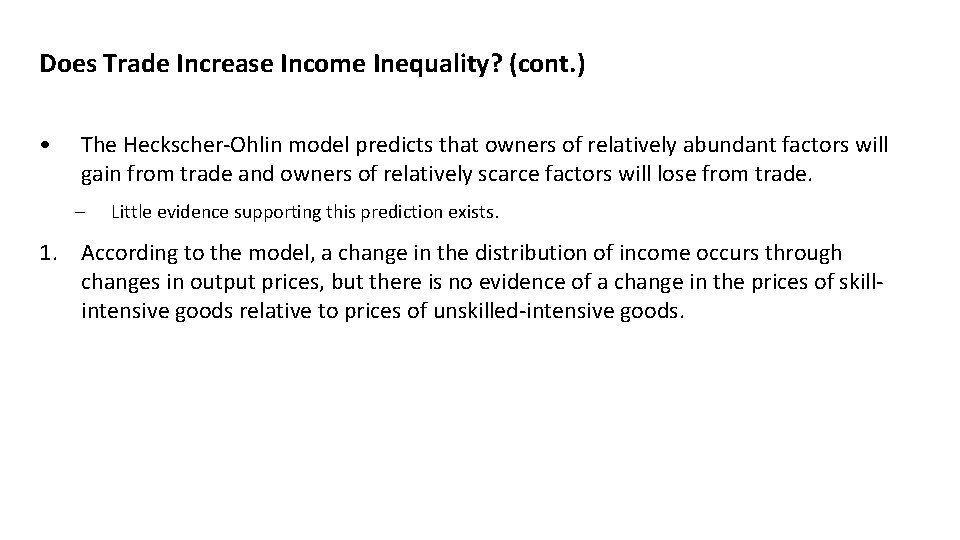 Does Trade Increase Income Inequality? (cont. ) • The Heckscher-Ohlin model predicts that owners