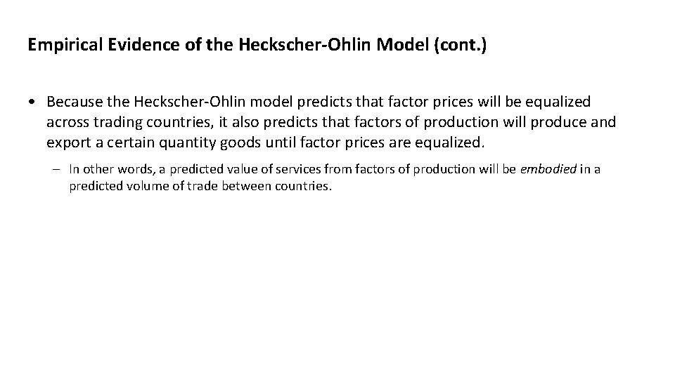 Empirical Evidence of the Heckscher-Ohlin Model (cont. ) • Because the Heckscher-Ohlin model predicts