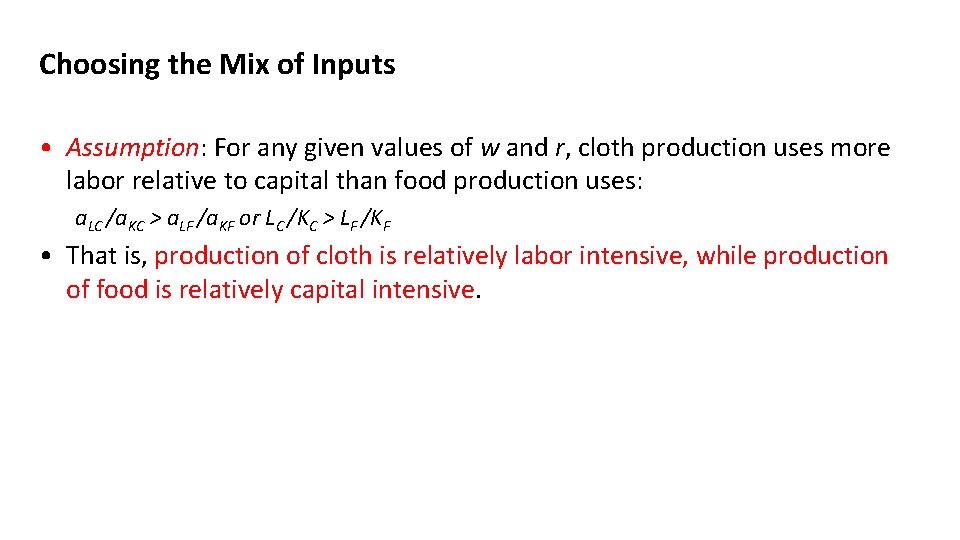 Choosing the Mix of Inputs • Assumption: For any given values of w and