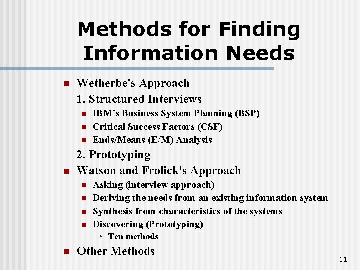 Methods for Finding Information Needs n Wetherbe's Approach 1. Structured Interviews n n IBM's