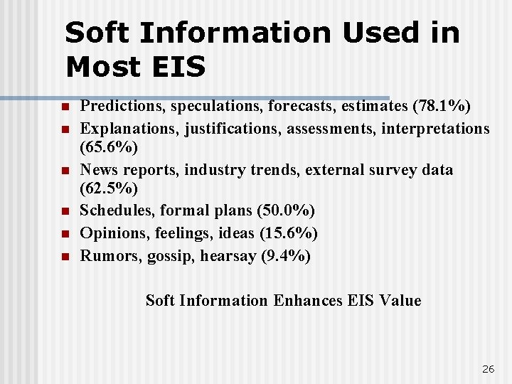 Soft Information Used in Most EIS n n n Predictions, speculations, forecasts, estimates (78.