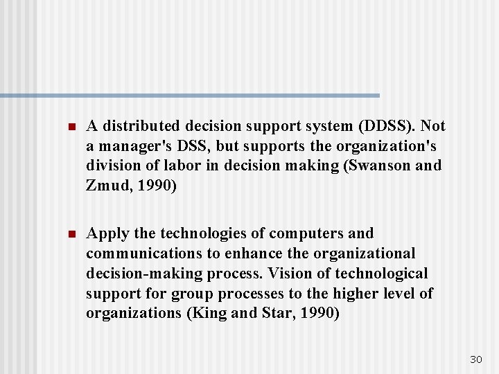 n A distributed decision support system (DDSS). Not a manager's DSS, but supports the