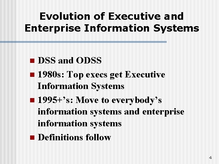 Evolution of Executive and Enterprise Information Systems DSS and ODSS n 1980 s: Top