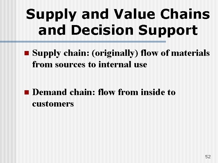 Supply and Value Chains and Decision Support n Supply chain: (originally) flow of materials