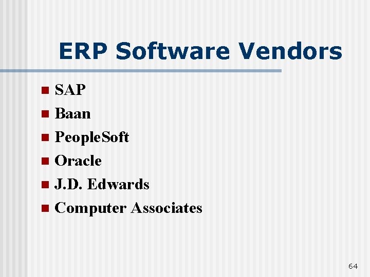 ERP Software Vendors SAP n Baan n People. Soft n Oracle n J. D.
