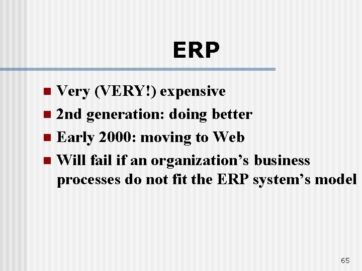 ERP Very (VERY!) expensive n 2 nd generation: doing better n Early 2000: moving