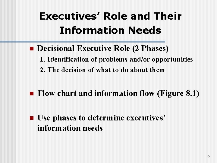 Executives’ Role and Their Information Needs n Decisional Executive Role (2 Phases) 1. Identification