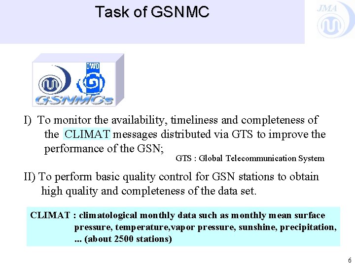 Task of GSNMC JMA I) To monitor the availability, timeliness and completeness of the