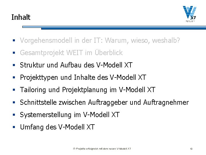 Inhalt § Vorgehensmodell in der IT: Warum, wieso, weshalb? § Gesamtprojekt WEIT im Überblick