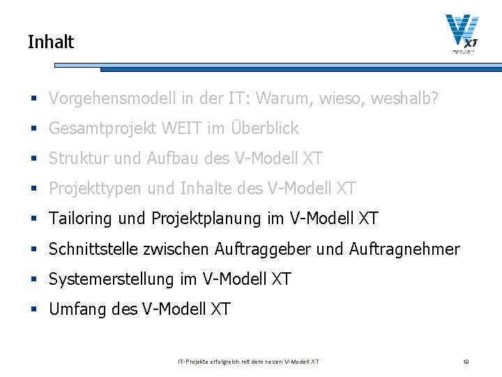 Inhalt § Vorgehensmodell in der IT: Warum, wieso, weshalb? § Gesamtprojekt WEIT im Überblick