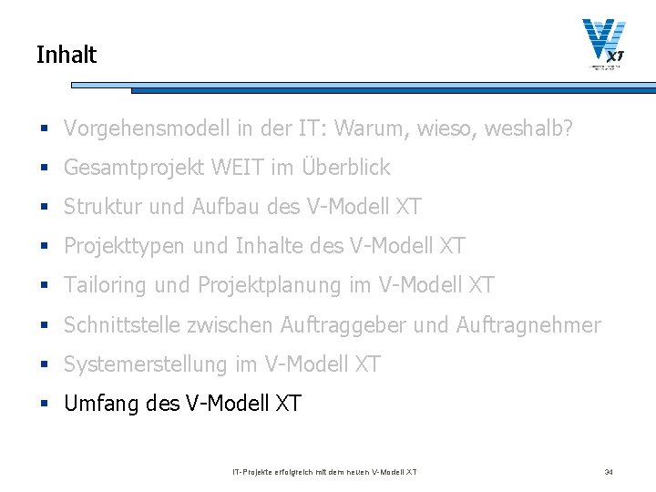 Inhalt § Vorgehensmodell in der IT: Warum, wieso, weshalb? § Gesamtprojekt WEIT im Überblick