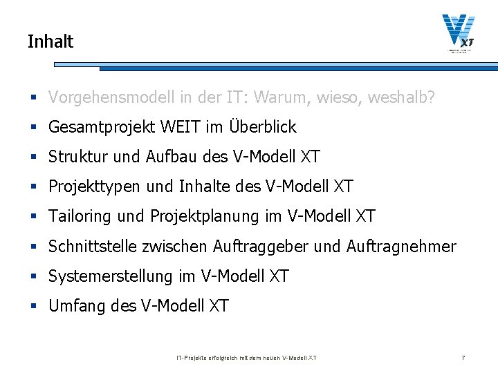 Inhalt § Vorgehensmodell in der IT: Warum, wieso, weshalb? § Gesamtprojekt WEIT im Überblick