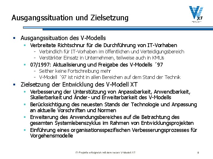 Ausgangssituation und Zielsetzung § Ausgangssituation des V-Modells § Verbreitete Richtschnur für die Durchführung von