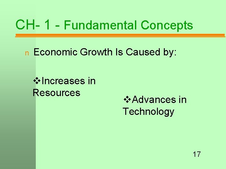 CH- 1 - Fundamental Concepts n Economic Growth Is Caused by: v. Increases in