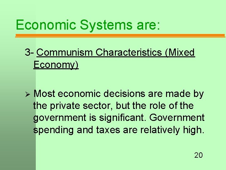 Economic Systems are: 3 - Communism Characteristics (Mixed Economy) Ø Most economic decisions are