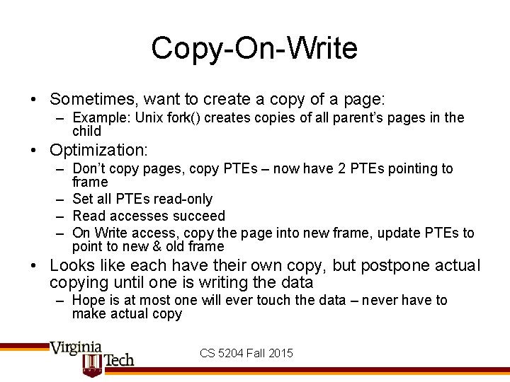 Copy-On-Write • Sometimes, want to create a copy of a page: – Example: Unix
