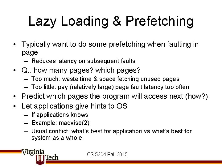 Lazy Loading & Prefetching • Typically want to do some prefetching when faulting in