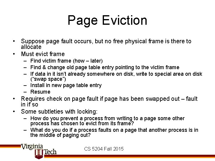 Page Eviction • Suppose page fault occurs, but no free physical frame is there