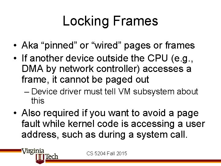 Locking Frames • Aka “pinned” or “wired” pages or frames • If another device
