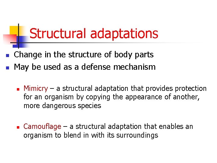 Structural adaptations n n Change in the structure of body parts May be used