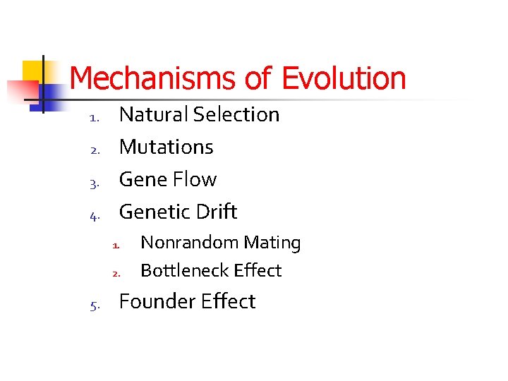 Mechanisms of Evolution 1. 2. 3. 4. Natural Selection Mutations Gene Flow Genetic Drift