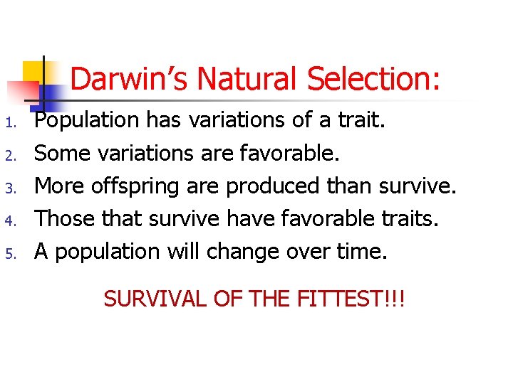 Darwin’s Natural Selection: 1. 2. 3. 4. 5. Population has variations of a trait.