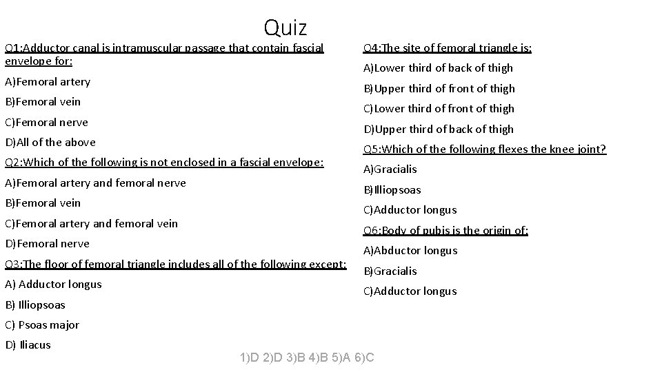 Quiz Q 1: Adductor canal is intramuscular passage that contain fascial envelope for: A)Femoral