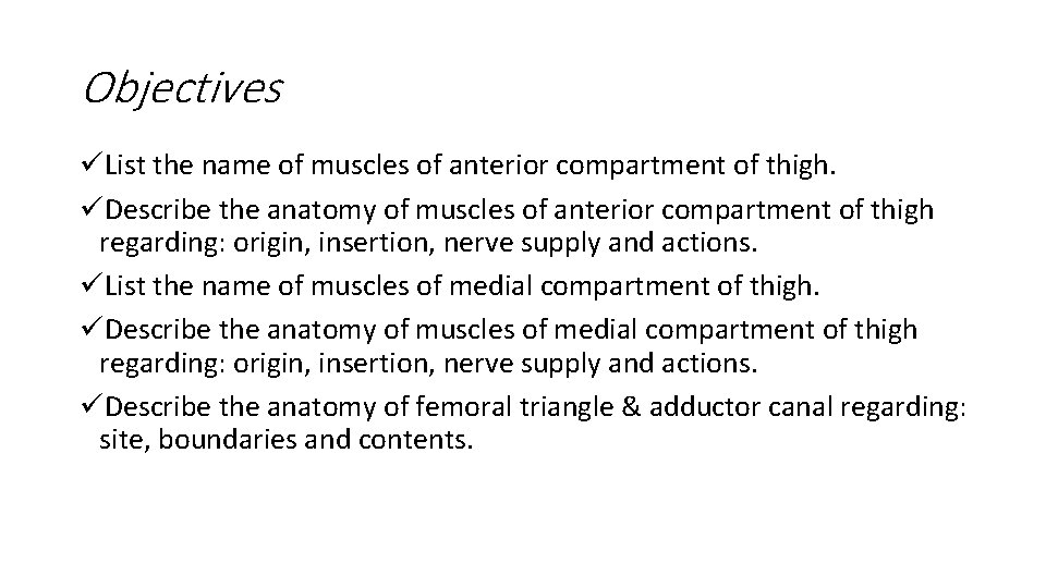 Objectives üList the name of muscles of anterior compartment of thigh. üDescribe the anatomy