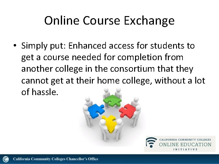 Online Course Exchange • Simply put: Enhanced access for students to get a course