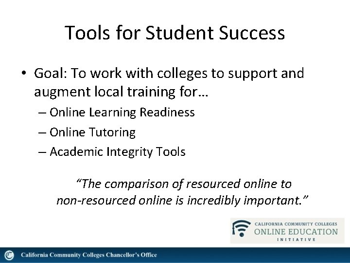 Tools for Student Success • Goal: To work with colleges to support and augment
