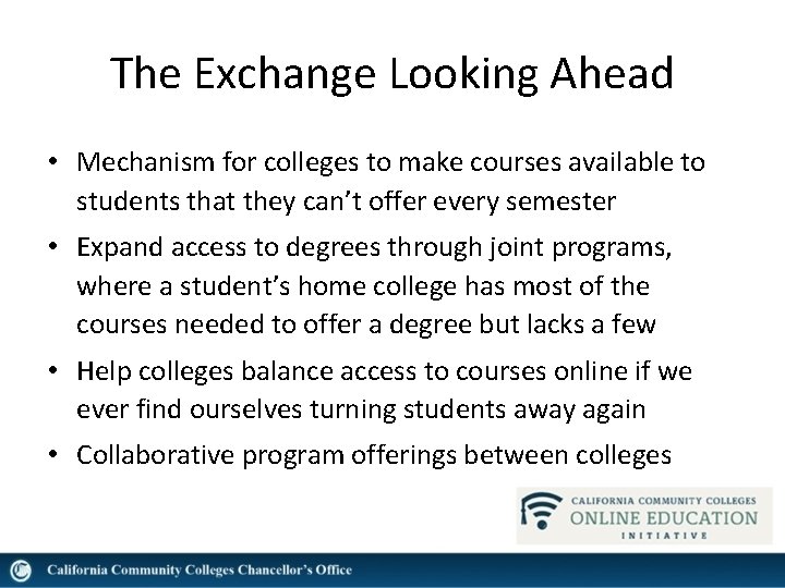 The Exchange Looking Ahead • Mechanism for colleges to make courses available to students