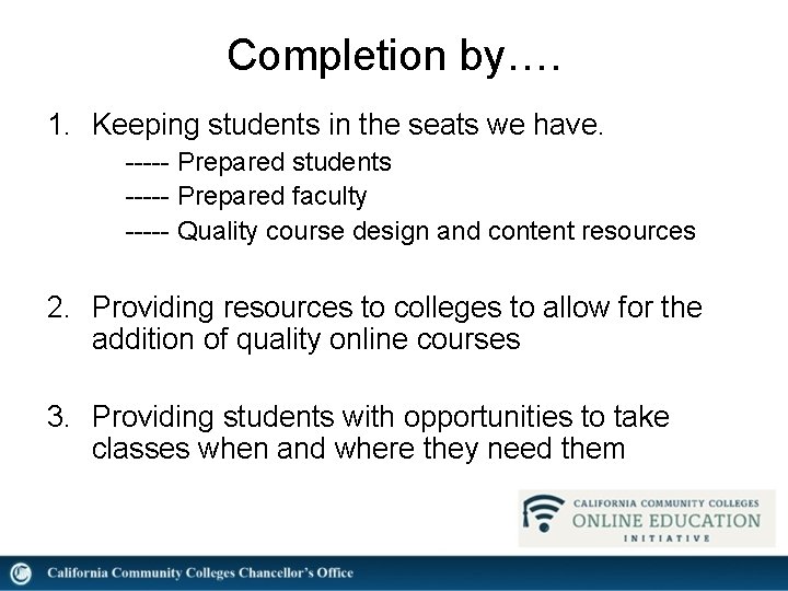 Completion by…. 1. Keeping students in the seats we have. ----- Prepared students -----
