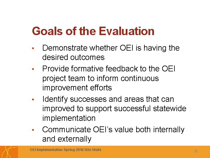 Goals of the Evaluation • • Demonstrate whether OEI is having the desired outcomes