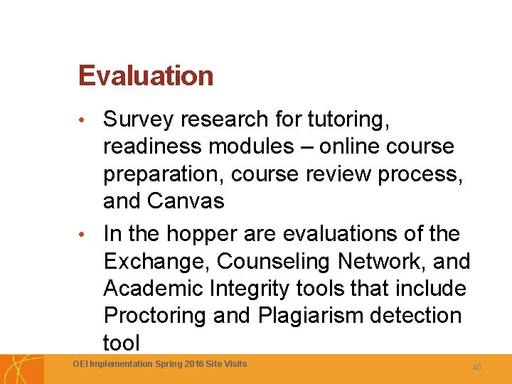 Evaluation • Survey research for tutoring, readiness modules – online course preparation, course review