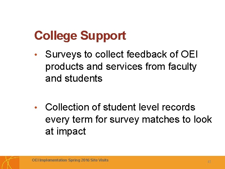College Support • Surveys to collect feedback of OEI products and services from faculty