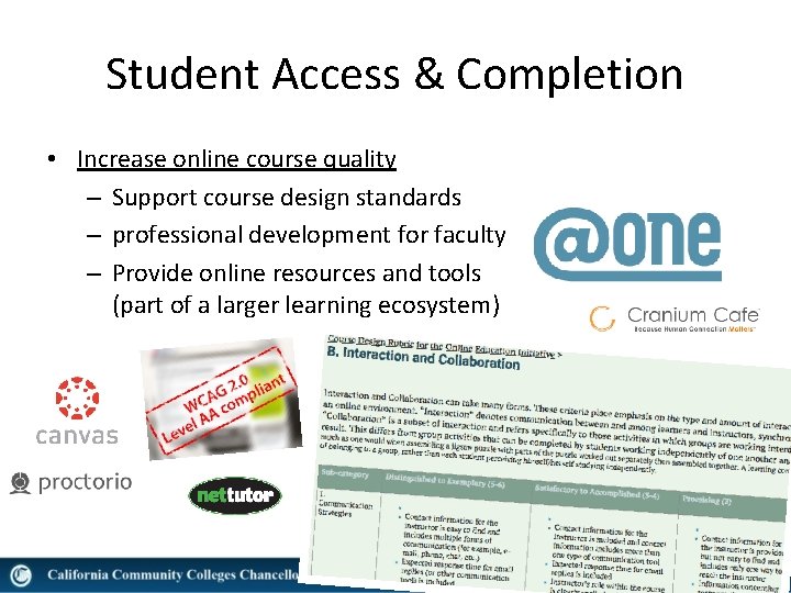 Student Access & Completion • Increase online course quality – Support course design standards