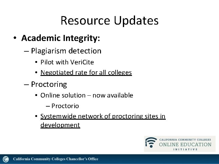 Resource Updates • Academic Integrity: – Plagiarism detection • Pilot with Veri. Cite •
