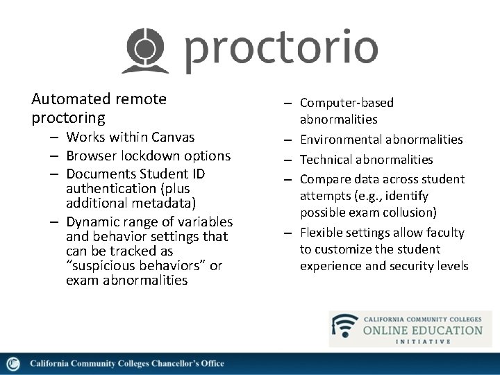 Automated remote proctoring – Works within Canvas – Browser lockdown options – Documents Student