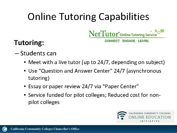 Online Tutoring Capabilities Tutoring: – Students can • Meet with a live tutor (up