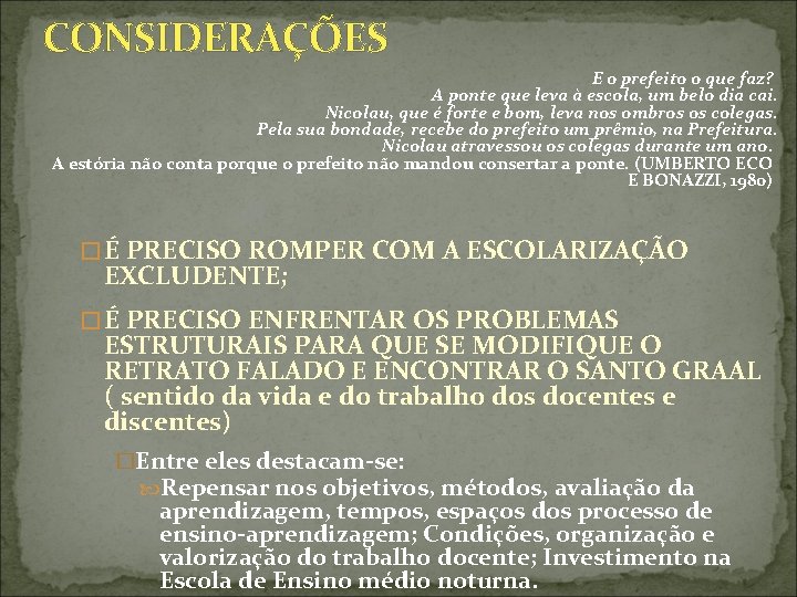 CONSIDERAÇÕES E o prefeito o que faz? A ponte que leva à escola, um